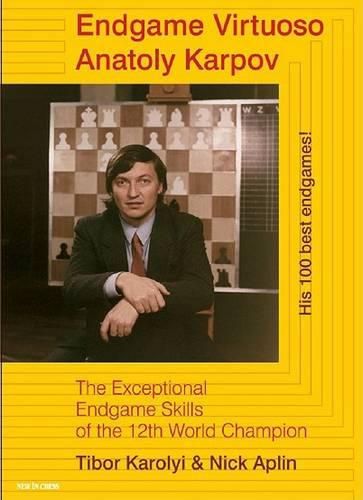 Cover image for Endgame Virtuoso: Anatoloy Karpov - The Exceptional Endgame Skills of the 12th World Champion