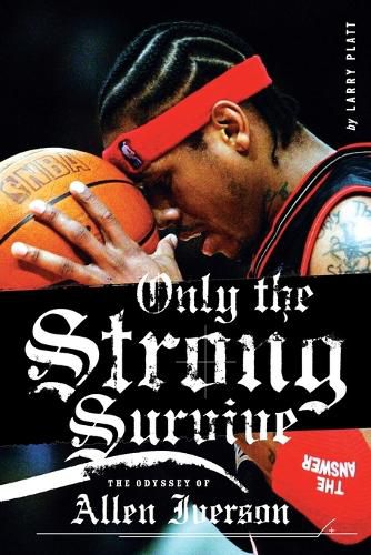 Cover image for Only the Strong Survive: The Odyssey of Allen Iverson