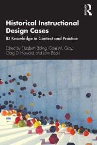 Cover image for Historical Instructional Design Cases: ID Knowledge in Context and Practice