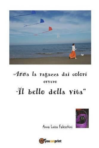 Cover image for Anna la ragazza dai colori ovvero il bello della vita