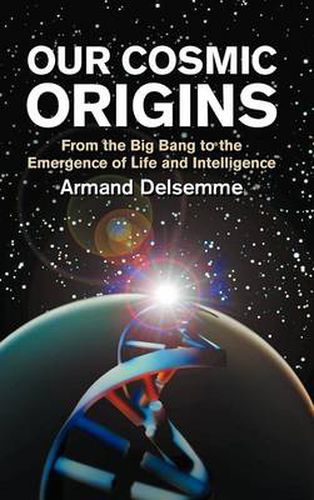 Cover image for Our Cosmic Origins: From the Big Bang to the Emergence of Life and Intelligence