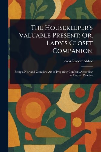 Cover image for The Housekeeper's Valuable Present; Or, Lady's Closet Companion