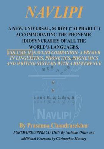 Navlipi, Volume 2, A New, Universal, Script (Alphabet) Accommodating the Phonemic Idiosyncrasies of All the World's Languages.: Volume 2, Another Look At Phonic and Phonemic Classification: Navlipi