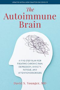 Cover image for The Autoimmune Brain: A Five-Step Plan for Treating Chronic Pain, Depression, Anxiety, Fatigue, and Attention Disorders