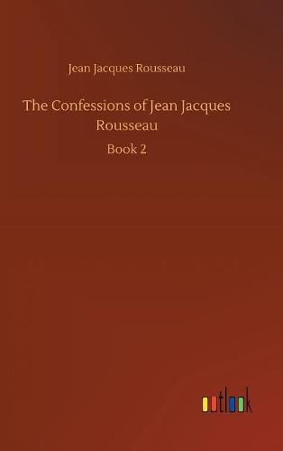 The Confessions of Jean Jacques Rousseau