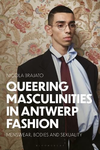 Cover image for Queering Masculinities in Antwerp Fashion