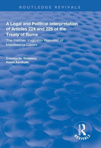 Cover image for A Legal and Political Interpretation of Articles 224 and 225 of the Treaty of Rome: The Former Yugoslav Republic of Macedonia Cases