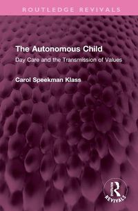 Cover image for The Autonomous Child: Day Care and the Transmission of Values