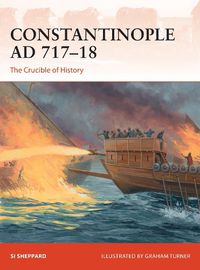 Cover image for Constantinople AD 717-18: The Crucible of History