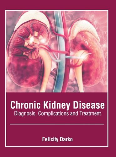 Cover image for Chronic Kidney Disease: Diagnosis, Complications and Treatment