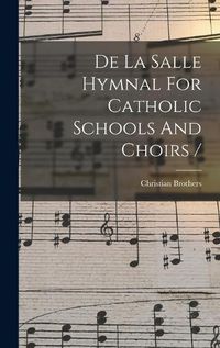 Cover image for De La Salle Hymnal For Catholic Schools And Choirs /