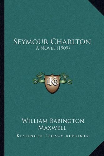 Seymour Charlton: A Novel (1909)