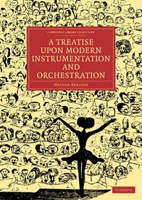 Cover image for A Treatise upon Modern Instrumentation and Orchestration