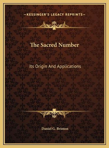 The Sacred Number: Its Origin and Applications