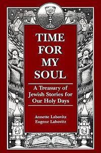 Cover image for Time for My Soul: A Treasury of Jewish Stories for Our Holy Days