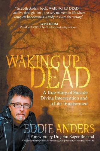 Cover image for Waking Up Dead: A True Story of Suicide, Divine Intervention and a Life Transformed