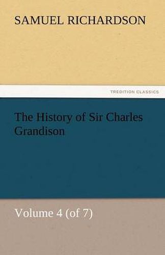Cover image for The History of Sir Charles Grandison, Volume 4 (of 7)
