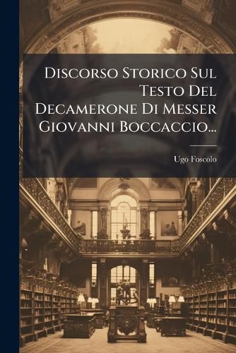 Cover image for Discorso Storico Sul Testo Del Decamerone Di Messer Giovanni Boccaccio...