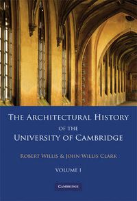 Cover image for The Architectural History of the University of Cambridge and of the Colleges of Cambridge and Eton 2 Part Paperback Set: Volume 1