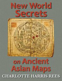 Cover image for New World Secrets on Ancient Asian Maps
