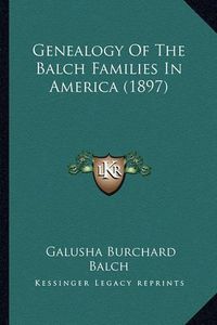 Cover image for Genealogy of the Balch Families in America (1897)