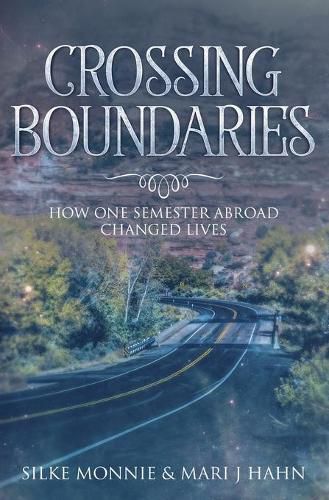 Cover image for Crossing Boundaries: How One Semester Abroad Changed Lives