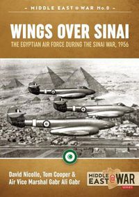 Cover image for Wings Over Sinai: The Egyptian Air Force During the Sinai War, 1956