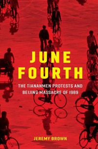 Cover image for June Fourth: The Tiananmen Protests and Beijing Massacre of 1989