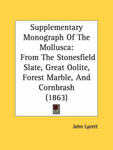 Cover image for Supplementary Monograph of the Mollusca: From the Stonesfield Slate, Great Oolite, Forest Marble, and Cornbrash (1863)