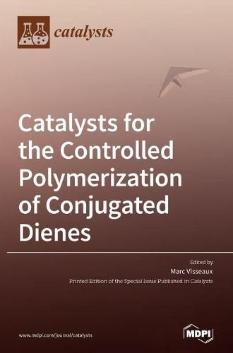 Cover image for Catalysts for the Controlled Polymerization of Conjugated Dienes