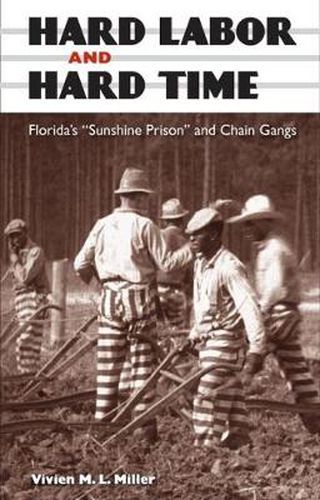 Hard Labor and Hard Time: Florida's   Sunshine Prison   and Chain Gangs