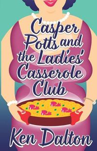 Cover image for Casper Potts and the Ladies' Casserole Club