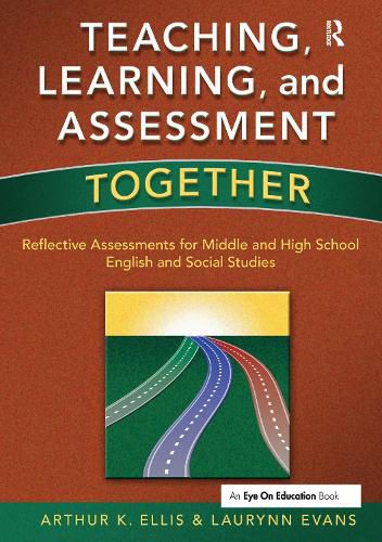 Cover image for Teaching Learning, & Assessment Together: Reflective Assessments for Middle & High School English & Social Studies