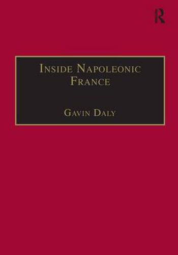 Inside Napoleonic France: State and Society in Rouen, 1800-1815