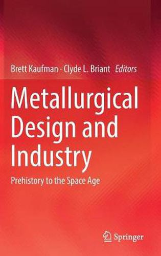 Cover image for Metallurgical Design and Industry: Prehistory to the Space Age