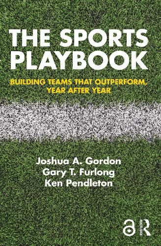 The Sports Playbook: Building Teams that Outperform, Year after Year