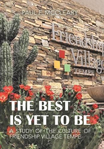 Cover image for The Best Is yet to Be: A Study of the Culture of Friendship Village Tempe