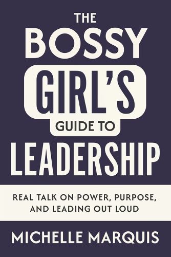 Cover image for The Bossy Girl's Guide to Leadership