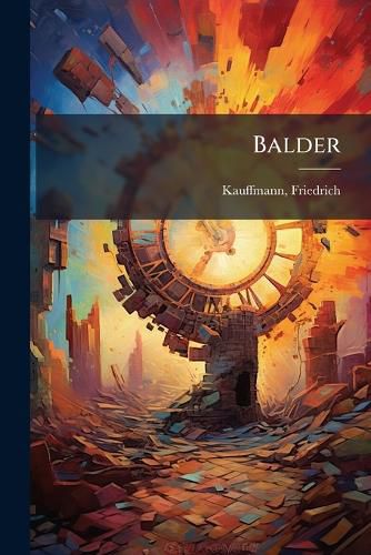 Cover image for Balder: Mythus Und Sage, Nach Ihren Dichterischen Und Religiosen Elementen Untersucht