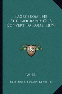 Cover image for Pages from the Autobiography of a Convert to Rome (1879)