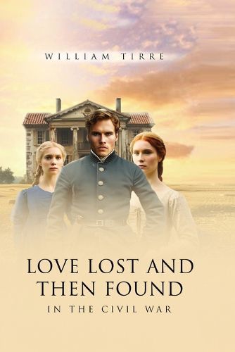 Cover image for Love Lost and Then Found in the Civil War