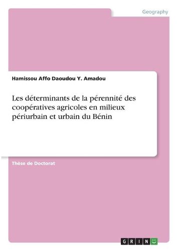 Les determinants de la perennite des cooperatives agricoles en milieux periurbain et urbain du Benin