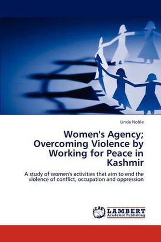 Cover image for Women's Agency; Overcoming Violence by Working for Peace in Kashmir