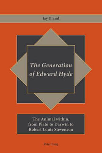 Cover image for The Generation of Edward Hyde: The Animal within, from Plato to Darwin to Robert Louis Stevenson