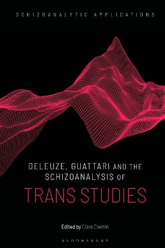 Cover image for Deleuze, Guattari and the Schizoanalysis of Trans Studies