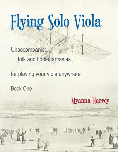 Cover image for Flying Solo Viola, Unaccompanied Folk and Fiddle Fantasias for Playing Your Viola Anywhere, Book One