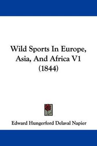Cover image for Wild Sports in Europe, Asia, and Africa V1 (1844)