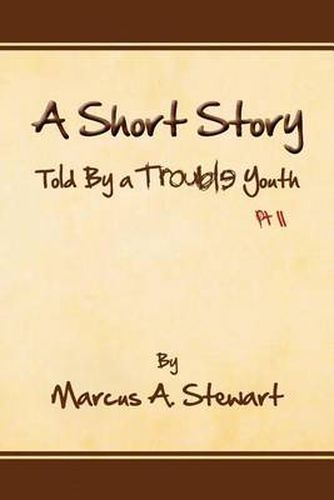 Cover image for A Short Story Told by a Trouble Youth: PT II