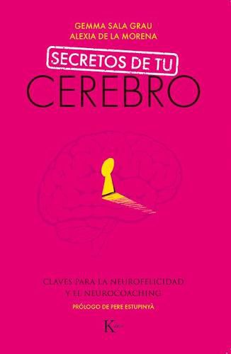 Cover image for Secretos de Tu Cerebro: Claves Para La Neurofelicidad Y El Neurocoaching