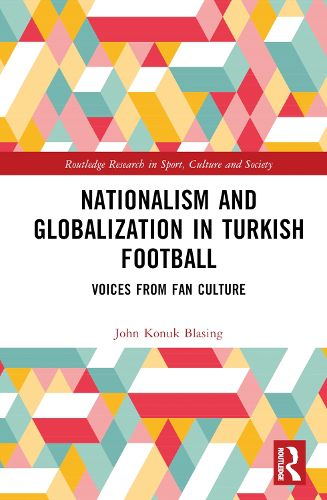 Cover image for Nationalism and Globalization in Turkish Football